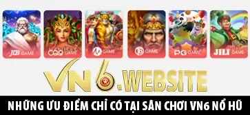 Những ưu điểm chỉ có tại sân chơi VN6 nổ hũ